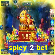 spicy 2 bet