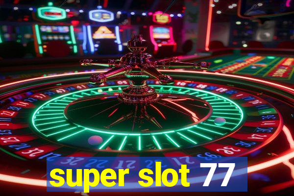 super slot 77