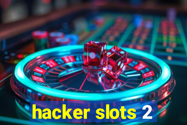 hacker slots 2