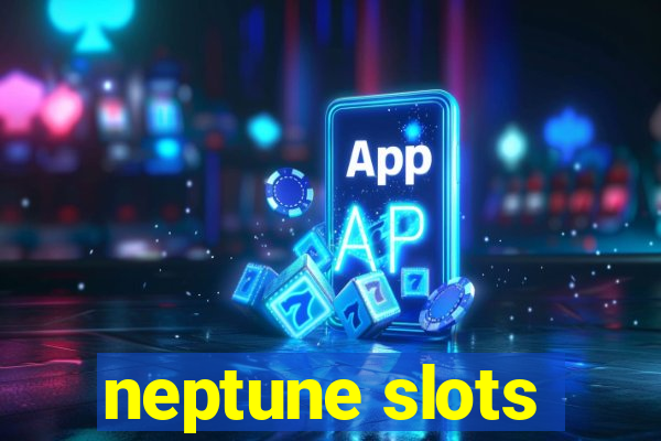 neptune slots