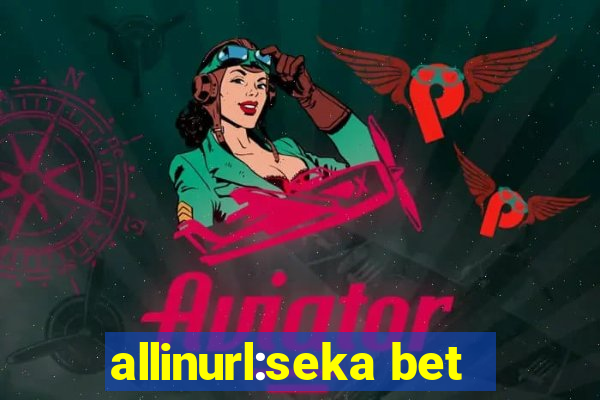 allinurl:seka bet