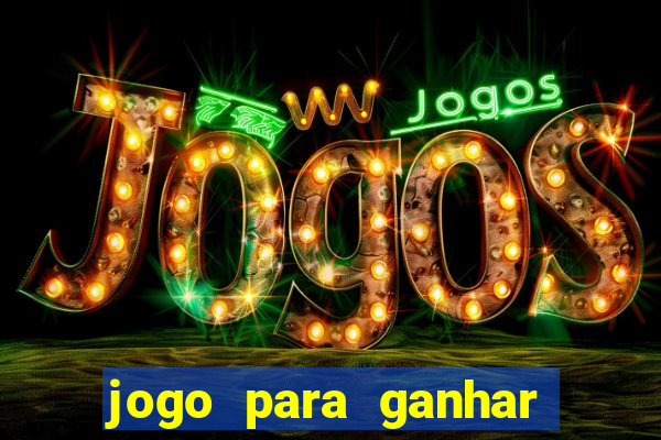 jogo para ganhar dinheiro jogando