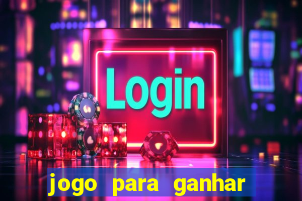 jogo para ganhar dinheiro jogando