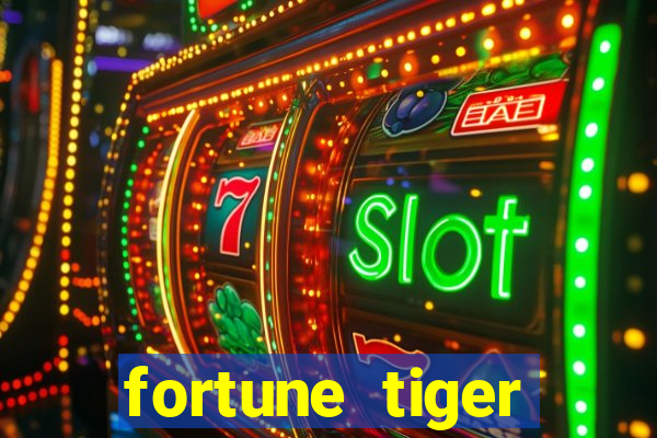 fortune tiger cadastre e ganhe