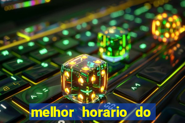 melhor horario do fortune tiger