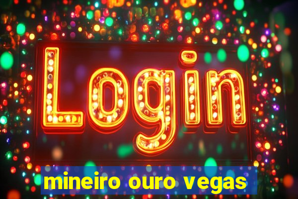 mineiro ouro vegas