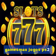 gamesmax jogos ps2