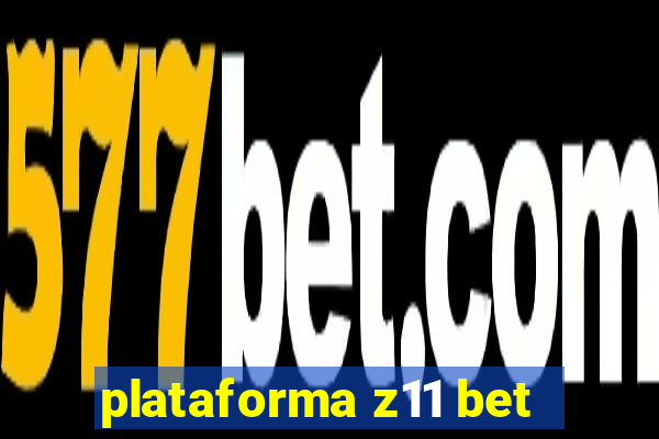 plataforma z11 bet