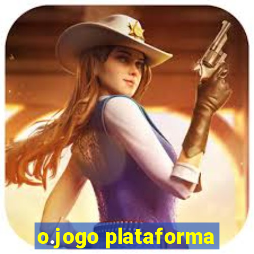 o.jogo plataforma