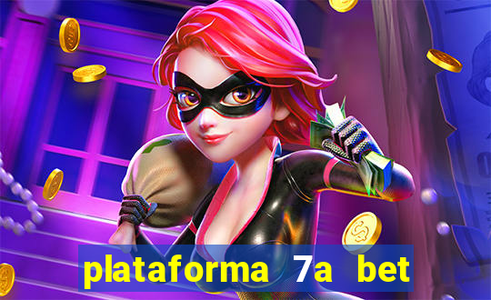 plataforma 7a bet é confiável