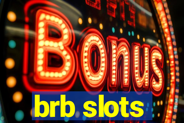 brb slots