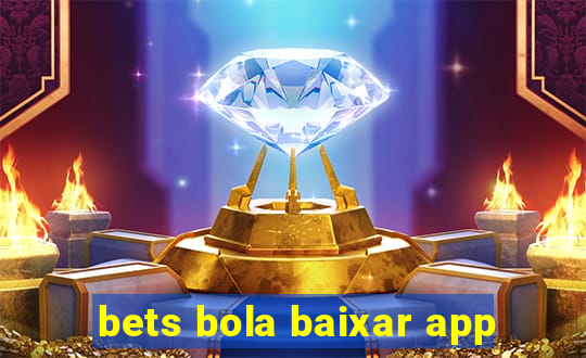 bets bola baixar app