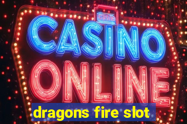 dragons fire slot