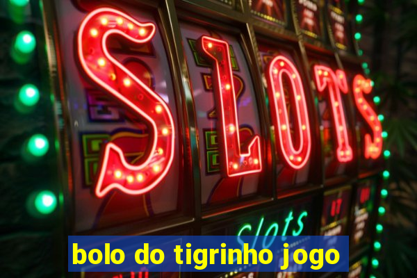 bolo do tigrinho jogo