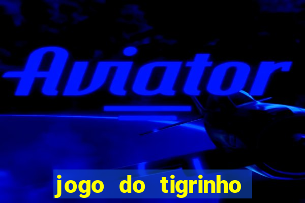 jogo do tigrinho plataforma de 5 reais