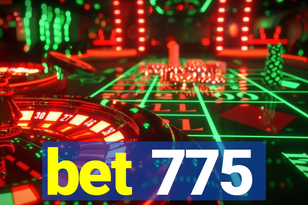 bet 775