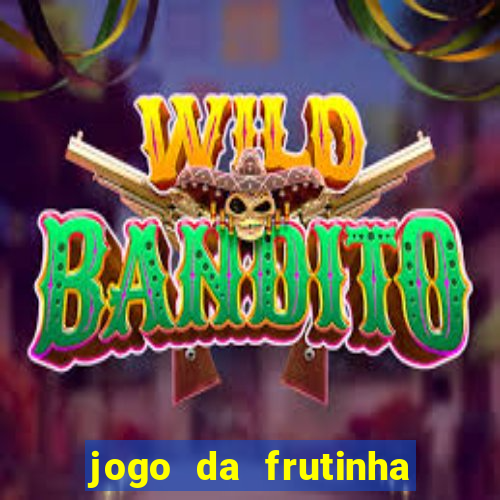 jogo da frutinha para ganhar dinheiro