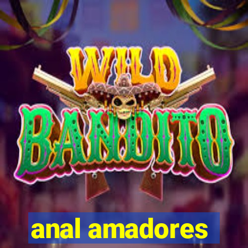 anal amadores