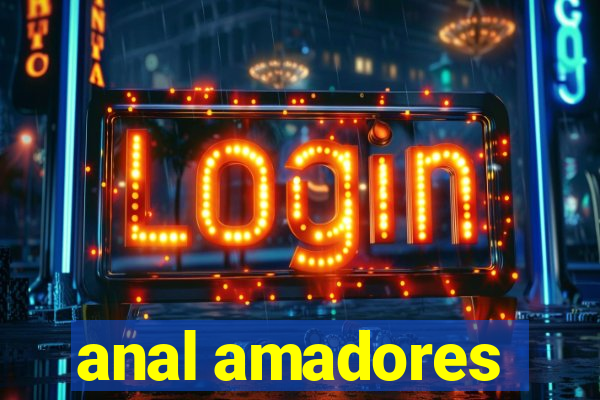 anal amadores