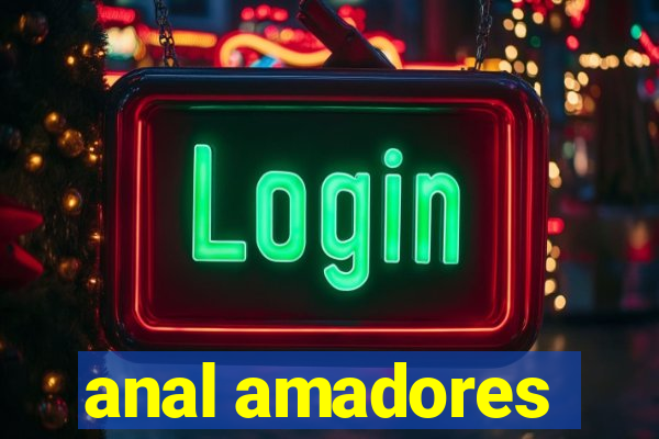 anal amadores