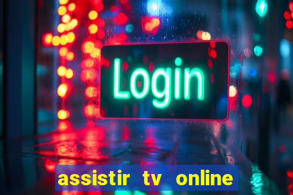 assistir tv online grátis no pc