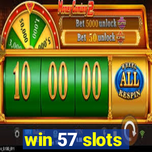 win 57 slots