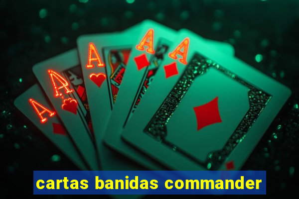 cartas banidas commander