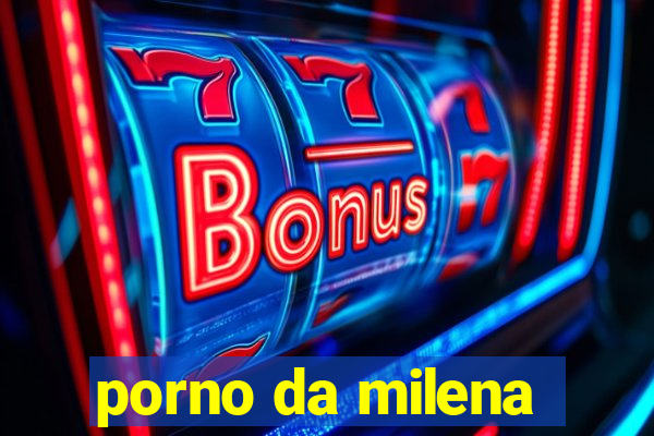 porno da milena