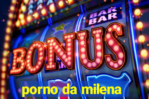 porno da milena