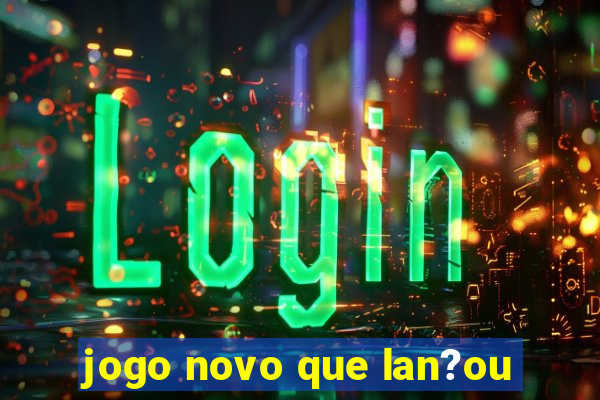 jogo novo que lan?ou