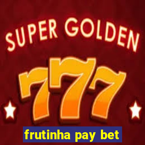 frutinha pay bet