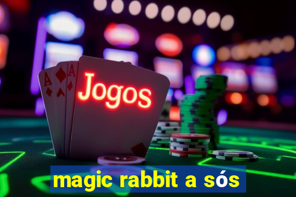 magic rabbit a sós