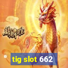 tig slot 662