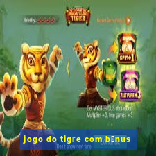 jogo do tigre com b么nus