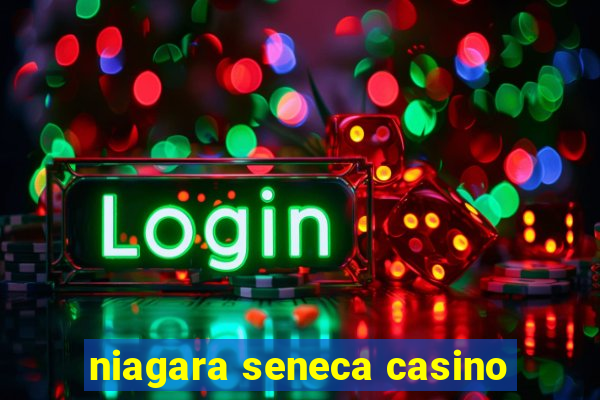 niagara seneca casino