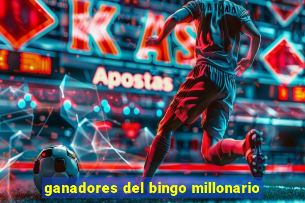 ganadores del bingo millonario