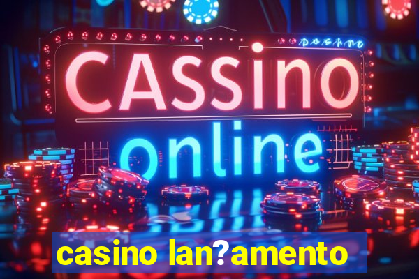 casino lan?amento