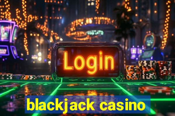 blackjack casino