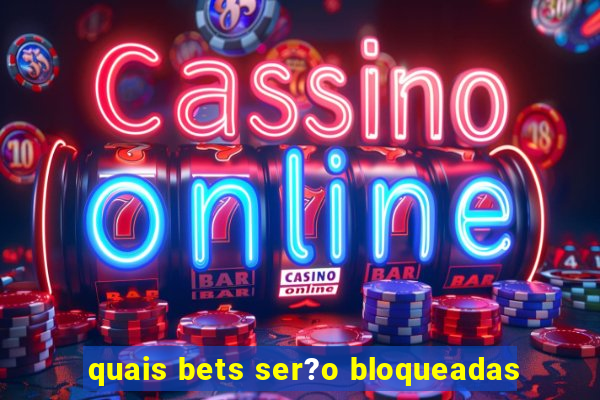 quais bets ser?o bloqueadas