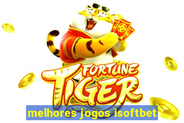 melhores jogos isoftbet