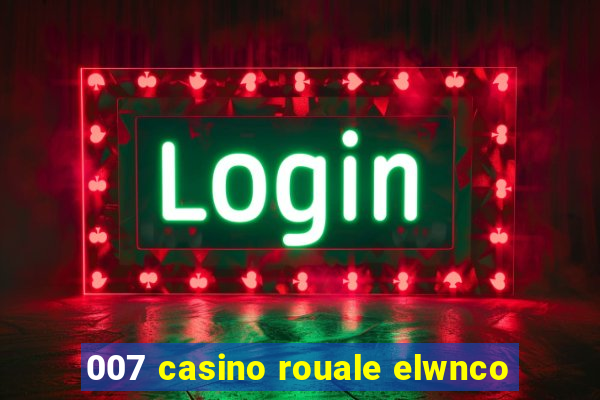 007 casino rouale elwnco