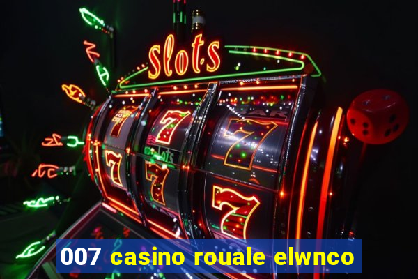 007 casino rouale elwnco