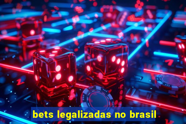 bets legalizadas no brasil