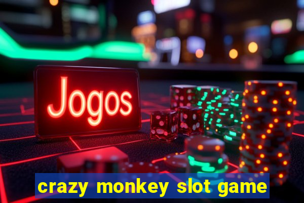 crazy monkey slot game