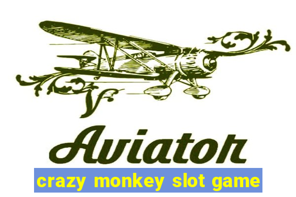 crazy monkey slot game