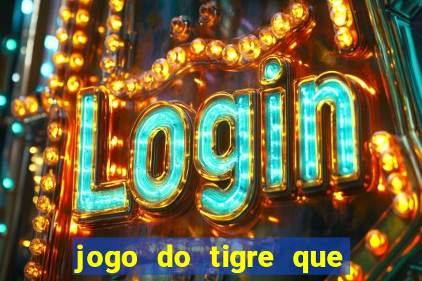 jogo do tigre que dá b?nus