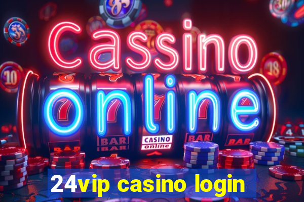 24vip casino login