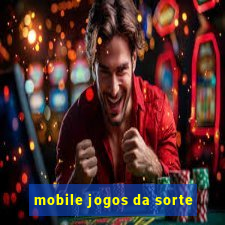 mobile jogos da sorte