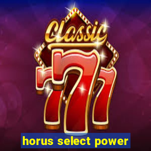 horus select power