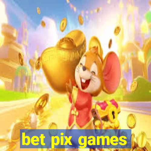 bet pix games